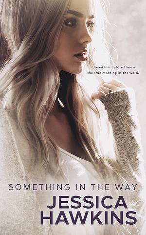 Something in the Way by Jessica Hawkins