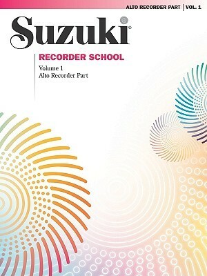 Suzuki Recorder School Volume 1: Alto Recorder Part by Shinichi Suzuki