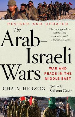 The Arab-Israeli Wars: War and Peace in the Middle East by Shlomo Gazit, Chaim Herzog