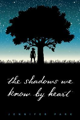 The Shadows We Know by Heart by Jennifer Park