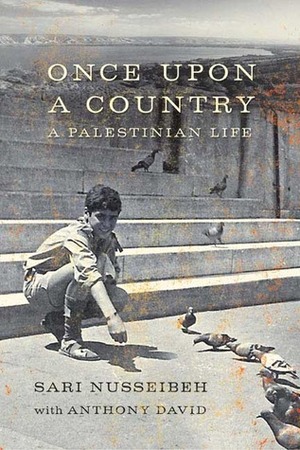 Once Upon a Country: A Palestinian Life by Anthony David, Sari Nusseibeh