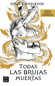 Todas las brujas muertas  by Jorge Cienfuegos