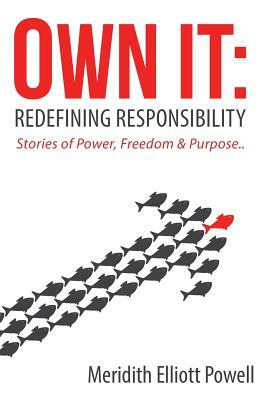 Own It: Redefining Responsibility by Meridith Elliott Powell