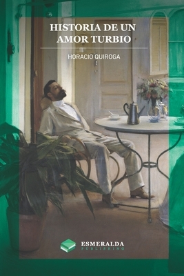 Historia de un amor turbio by Horacio Quiroga