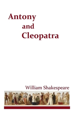 Antony and Cleopatra by William Shakespeare