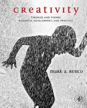 Creativity: Theories and Themes: Research, Development, and Practice by Mark A. Runco