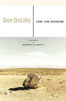 Love-Lies-Bleeding: A Play by Don DeLillo