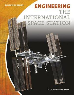 Engineering the International Space Station by Cecilia Pinto McCarthy