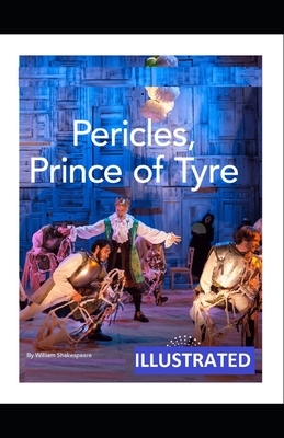 Pericles, Prince of Tyre ILLUSTRATED by William Shakespeare
