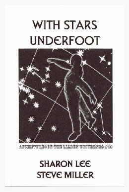 With Stars Underfoot by Sharon Lee, Steve Miller