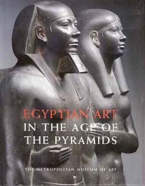 Egyptian Art in the Age of the Pyramids by James P. Allen