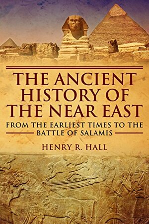 The Ancient History of the Near East by Harry Reginald Hall