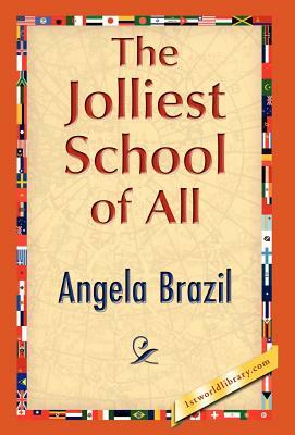 The Jolliest School of All by Angela Brazil, Angela Brazil