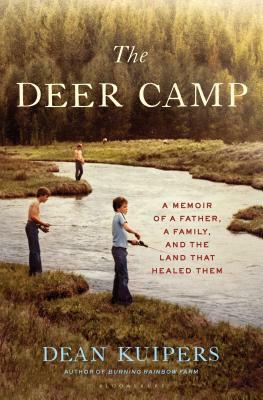 The Deer Camp: A Memoir of a Father, a Family, and the Land That Healed Them by Dean Kuipers