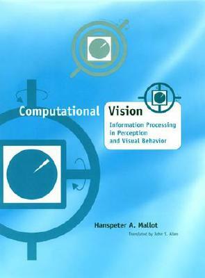 Computational Vision: Information Processing in Perception and Visual Behavior by Hanspeter A. Mallot