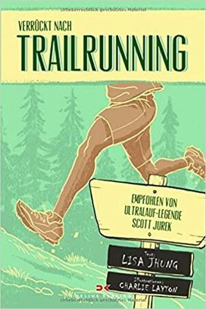 Verrückt nach Trailrunning by Lisa Jhung