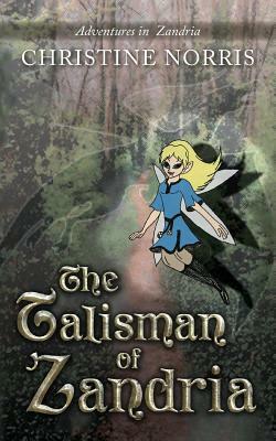 The Talisman of Zandria by Christine Norris