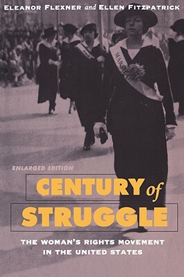 Century of Struggle: The Woman's Rights Movement in the United States, Enlarged Edition by Eleanor Flexner