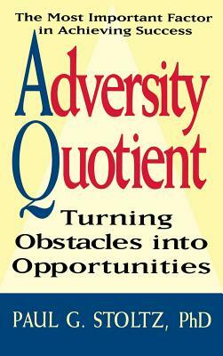 Adversity Quotient by Paul G. Stoltz