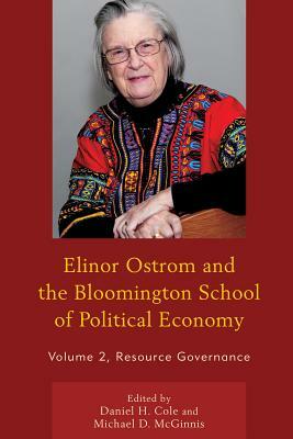 Elinor Ostrom and the Bloomington School of Political Economy: Resource Governance, Volume 2 by 