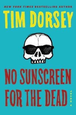 No Sunscreen for the Dead by Tim Dorsey