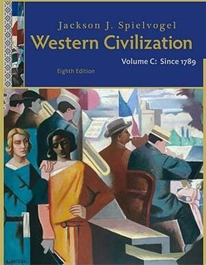 Western Civilization, Volume C: Since 1789 by Jackson J. Spielvogel