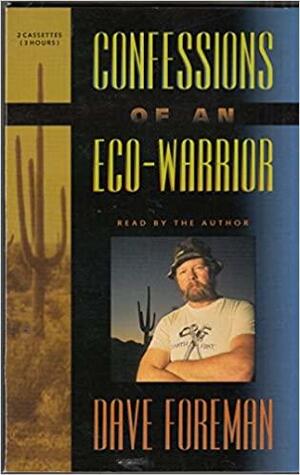 Confessions of an Eco-Warrior, Vol. 2 by Dave Foreman