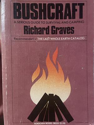 Bushcraft: A Serious Guide to Survival and Camping by Richard H. Graves