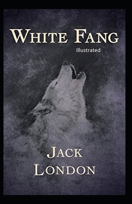 White Fang Illustrated by Jack London