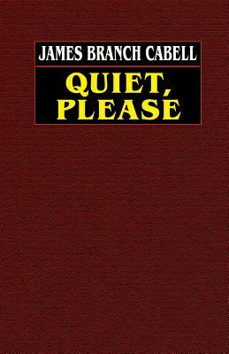 Quiet, Please by James Branch Cabell