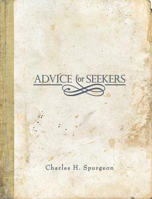 Advice for Seekers by Charles Spurgeon