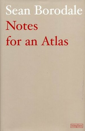Notes for an Atlas by Sean Borodale