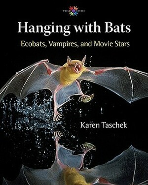 Hanging with Bats: Ecobats, Vampires, and Movie Stars by David Holtby, Karen Taschek