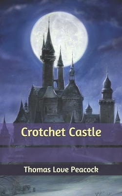 Crotchet Castle by Thomas Love Peacock