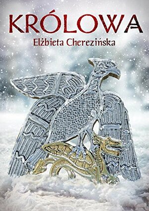 Królowa (Harda królowa #2) by Elżbieta Cherezińska