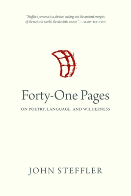 Forty-One Pages: On Poetry, Language, and Wilderness by John Steffler
