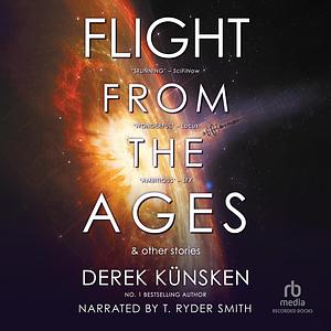 Flight From the Ages And Other Stories by Derek Künsken