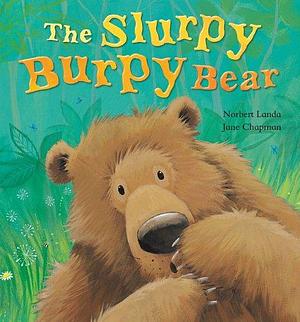 The Slurpy Burpy Bear by Norbert Landa, Norbert Landa