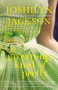 A Grown-Up Kind of Pretty by Joshilyn Jackson