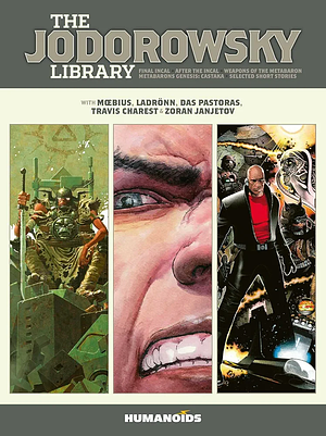 The Jodorowsky Library: Book Three: Final Incal • After the Incal • Metabarons Genesis: Castaka • Weapons of the Metabaron • Selected Short Stories by Travis Charest, Das Pastoras, Ladrönn, Zoran Janjetov, Alejandro Jodorowsky, Mœbius
