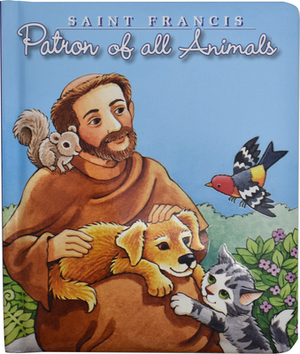 St. Francis: Patron of All Animals by Maggie Swanson