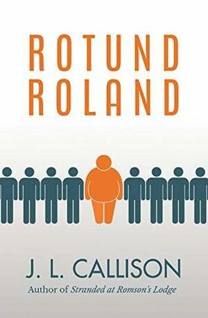 Rotund Roland by J.L. Callison