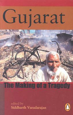 Gujarat: The Making of a Tragedy by Siddharth Varadarajan
