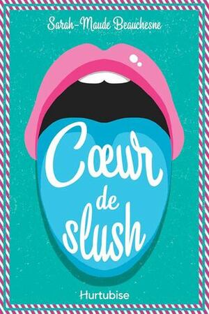 Cœur de slush by Sarah-Maude Beauchesne