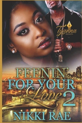 Feenin' For Your Love 2 by Nikki Rae