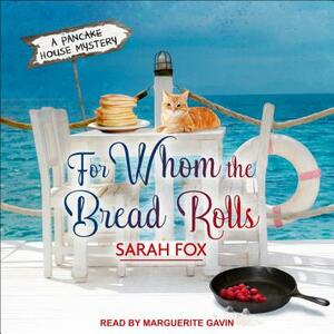 For Whom the Bread Rolls by Sarah Fox