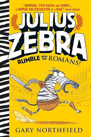Julius Zebra Rumble With The Romans by Gary Northfield, Gary Northfield