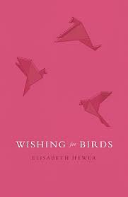 Wishing for Birds by Elisabeth Hewer