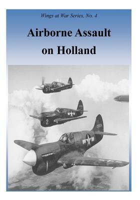 Airborne Assault on Holland by U. S. Air Force, Office of Air Force History