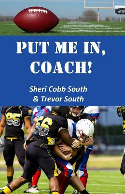 Put Me In, Coach! by Trevor South, Sheri Cobb South